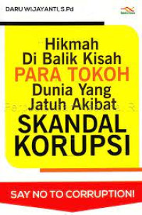 Hikmah Dibalik Kisah Para Tokoh Dunia Yang Jatuh Akibat Skandal Korupsi